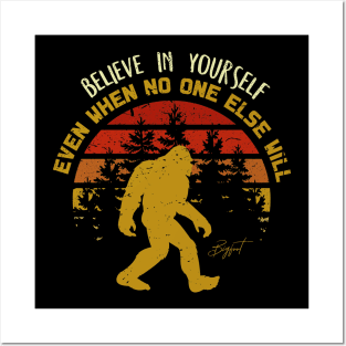 Sasquatch bigfoot  Believe In Yourself - Bigfoot believer Vintage Gift Posters and Art